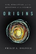 Origins: God, Evolution, and the Question of the Cosmos