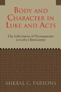 Body & Character in Luke & Acts The Subversion of Physiognomy in Early Christianity