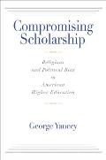 Compromising Scholarship: Religious and Political Bias in American Higher Education