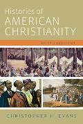 Histories of American Christianity An Introduction