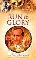 Run to Glory The Story of Eric Liddell