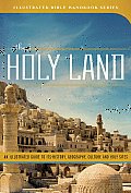 Holy Land An Illustrated Guide To Its History Geography Culture & Holy Sites