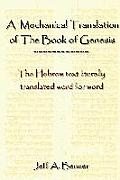 Mechanical Translation of the Book of Genesis The Hebrew Text Literally Tranlated Word for Word