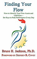 Finding Your Flow - How to Identify Your Flow Assets and Liabilities - The Keys to Peak Performance Every Day