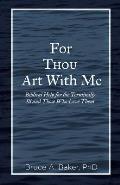 For Thou Art With Me: Biblical Help for the Terminally Ill and Those Who Love Them