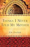 Things I Never Told My Mother