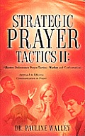 Strategic Prayer Tactics III: Effective Deliverance Prayer Tactics - Warfare and Confrontations