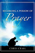 Becoming a Person of Prayer