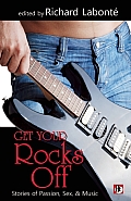 Get Your Rocks Off: Stories of Passion, Sex, and Music