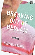 Breaking Out of Bedlam (Large Print) (Platinum Readers Circle)