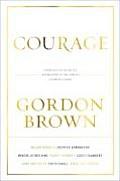 Courage Portraits of Bravery in the Service of Great Causes