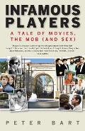 Infamous Players: A Tale of Movies, the Mob (and Sex)