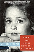 Diary of a Stage Mothers Daughter A Memoir