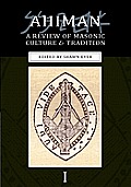 Ahiman A Review of Masonic Culture & Tradition Volume 1