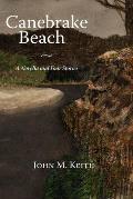 Canebrake Beach: A Novella and Four Stories