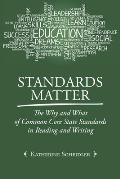 Standards Matter: The Why and What of Common Core State Standards in Reading and Writing