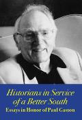 Historians in Service of a Better South: Essays in Honor of Paul Gaston