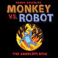 Monkey vs. Robot: The Complete Epic