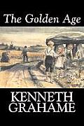 The Golden Age by Kenneth Grahame, Fiction, Fairy Tales & Folklore, Animals - Dragons, Unicorns & Mythical