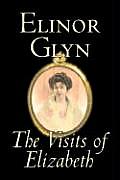 The Visits of Elizabeth by Elinor Glyn, Fiction, Classics, Literary, Erotica