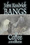 Coffee and Repartee by John Kendrick Bangs, Fiction, Fantasy, Fairy Tales, Folk Tales, Legends & Mythology