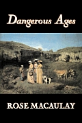 Dangerous Ages by Dame Rose Macaulay, Fiction, Romance, Literary