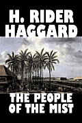 The People of the Mist by H. Rider Haggard, Fiction, Fantasy, Action & Adventure, Fairy Tales, Folk Tales, Legends & Mythology