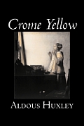 Crome Yellow by Aldous Huxley, Science Fiction, Classics, Literary