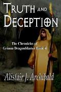 Truth and Deception: [The Chronicles Of Grimm Dragonblaster Book 4]