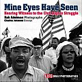 Mine Eyes Have Seen Bearing Witness to the Struggle for Civil Rights