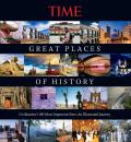 Time the Great Places of History An Illustrated Journey