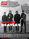 Life the Beatles From the Inside By Their Friend Robert Whitaker & the Editors of Life
