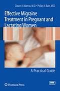 Effective Migraine Treatment in Pregnant and Lactating Women: A Practical Guide [With CDROM]