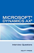Microsoft (R) Dynamics Ax (R) Interview Questions: Unofficial Microsoft Dynamics Ax Axapta Certification Review