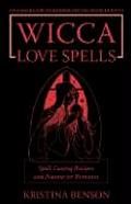 Wicca Love Spells: Love Magick for the Beginner and the Advanced Witch - Spell Casting Recipes and Potions for Romance