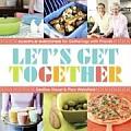 Lets Get Together Simple Recipes for Gatherings with Friends