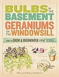 Bulbs in the Basement Geraniums on the Windowsill How to Grow & Overwinter 165 Tender Plants