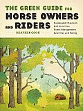 Green Guide for Horse Owners & Riders Sustainable Practices for Horse Care Stable Management Land Use & Riding