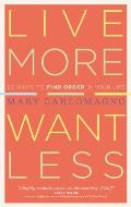 Live More, Want Less: 52 Ways to Find Order in Your Life