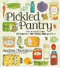 Pickled Pantry From Apples to Zucchini 185 Recipes for Preserving & Pickling the Harvest