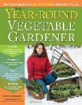 Year Round Vegetable Gardener How to Grow Your Own Food 365 Days a Year No Matter Where You Live