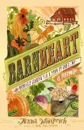Barnheart The Incurable Longing for a Farm of Ones Own & One Scrappy Girls Story of Her Search for Contentment