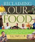 Reclaiming Our Food How the Grassroots Food Movement Is Changing the Way We Eat