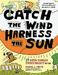 Catch the Wind Harness the Sun 22 Super Charged Projects for Kids