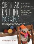 Circular Knitting Workshop Essential Techniques for Knitting in the Round