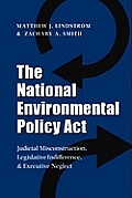 The National Environmental Policy ACT: Judicial Misconstruction, Legislative Indifference, and Executive Neglect