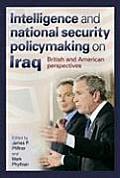 Intelligence & National Security Policymaking on Iraq British & American Perspectives