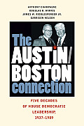 Austin Boston Connection Five Decades of House Democratic Leadership 1937 1989