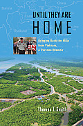 Until They Are Home: Bringing Back the MIAs from Vietnam, a Personal Memoir