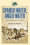 Spanish Water, Anglo Water: Early Development in San Antonio